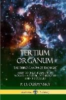 Tertium Organum, The Third Canon of Thought: A Key to the Enigmas of the World, A Classic of Theosophy and the Occult (Hardcover)