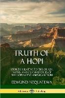Truth of a Hopi: Stories Relating to the Origin, Myths, and Clan Histories of the Hopi Native American Tribe - Edmund Nequatewa - cover