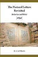 The Pastoral Letters Revisited: Behavior and Belief - Carl Shank - cover