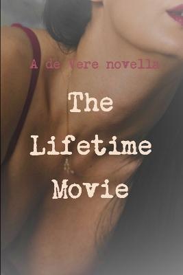The Lifetime Movie - de Vere - cover