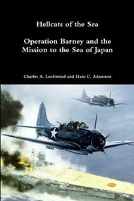 Hellcats of the Sea: Operation Barney and the Mission to the Sea of Japan