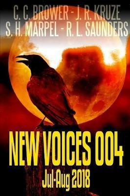 New Voices 004: July-August 2018 - R L Saunders,C C Brower,J R Kruze - cover