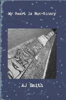 My Heart Is Non-Binary - Aj Smith - cover