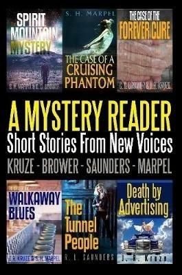 A Mystery Reader 001: Short Stories From New Voices - J R Kruze,S H Marpel,C C Brower - cover