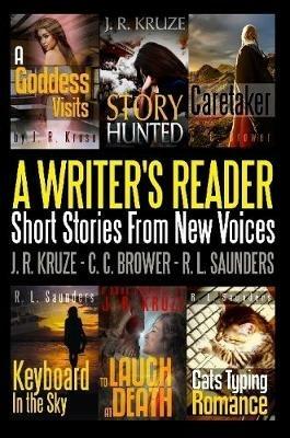 A Writer's Reader: Short Stories From New Voices - J R Kruze,R L Saunders,C C Brower - cover