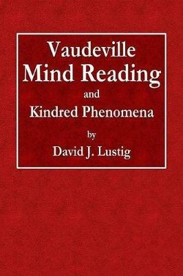 Vaudeville Mind Reading and Kindred Phenomena - David J Lustig - cover