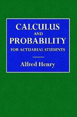 Calculus and Probability for the Actuarial Student - Alfred Henry - cover
