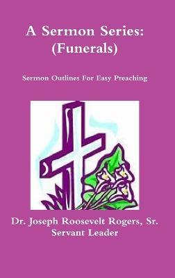 A Sermon Series (Funerals) - Joseph Roosevelt Rogers - cover