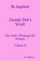 Be Inspired Cherish God's Word The Lord's Messages for Women Volume II - Dee Marker - cover