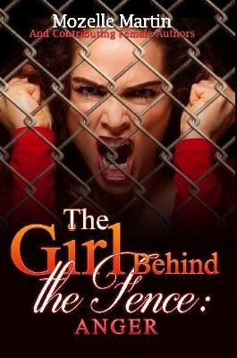 Girl Behind the Fence: Anger - Mozelle Martin - cover