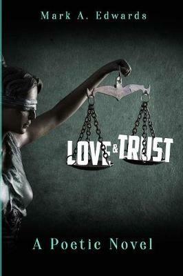 Love & Trust: A Poetic Novel - Mark Edwards - cover