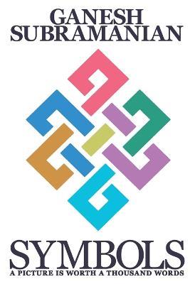 Symbols: A picture is worth a thousand words - Ganesh Subramanian - cover