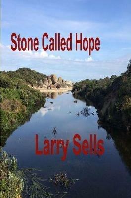 Stone Called Hope - Larry Sells - cover