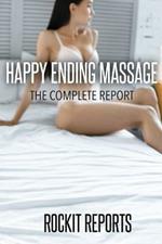 Happy Ending Massage: The Complete Report
