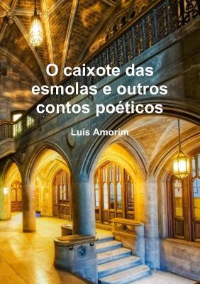 O caixote das esmolas e outros contos poeticos - Luis Amorim - cover