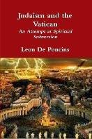 Judaism and the Vatican - Leon De Poncins - cover