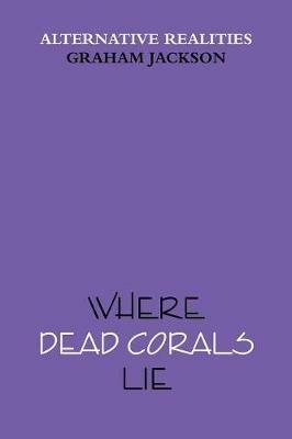 Where Dead Corals Lie - Graham Jackson - cover