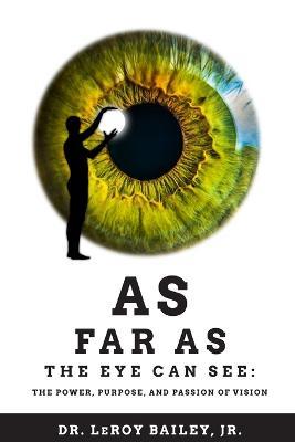 As Far as the Eye Can See - Leroy Bailey - cover