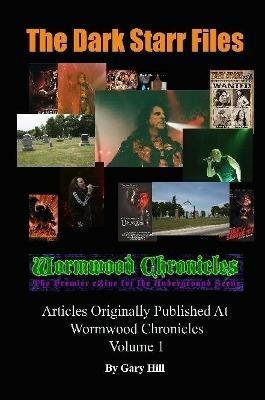 The Dark Starr Files: Articles Originally Published At Wormwood Chronicles: Volume 1 - Gary Hill - cover