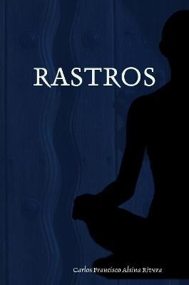 Rastros - Carlos Francisco Alsina Rivera - cover