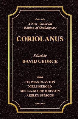 A New Variorum Edition of Shakespeare CORIOLANUS Volume I - David George - cover