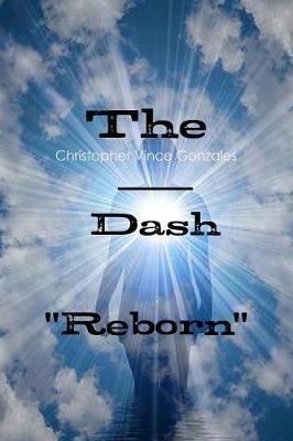 The Dash Reborn - Christopher Vince Gonzales - cover