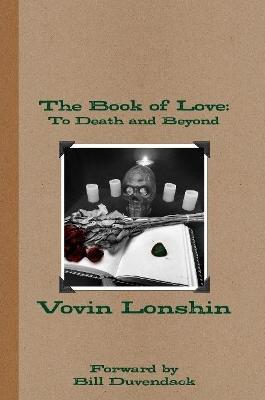 The Book of Love: To Death and Beyond - Vovin Lonshin,Bill Duvendack - cover