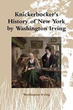 Knickerbocker's History of New York by Washington Irving