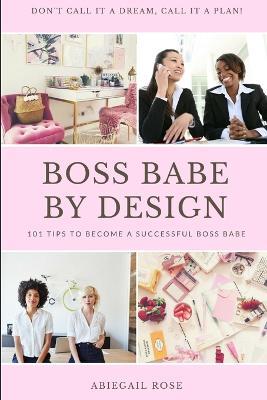 Boss Babe by Design - Abiegail Rose - cover