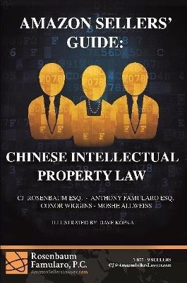 Amazon Sellers' Guide: Chinese Intellectual Property Law - Cj Rosenbaum,Conor Wiggins,Moshe Allweiss - cover