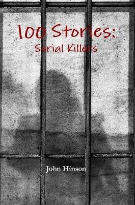 100 Stories: Serial Killers - John Hinson - cover