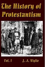 The History of Protestantism Vol. I