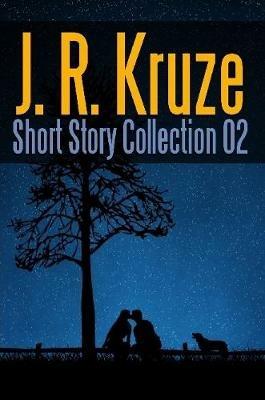 J. R. Kruze Short Story Collection 02 - J R Kruze,C C Brower,S H Marpel - cover