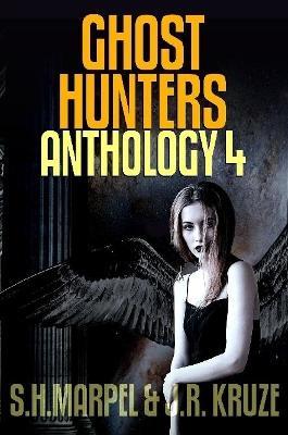 Ghost Hunters Anthology 04 - J R Kruze,S H Marpel - cover