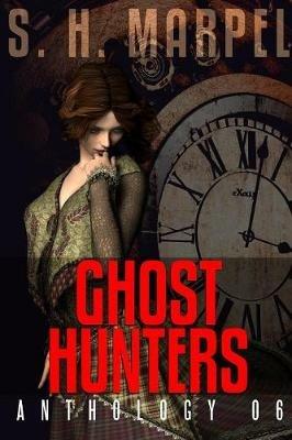 Ghost Hunters Anthology 06 - S H Marpel - cover