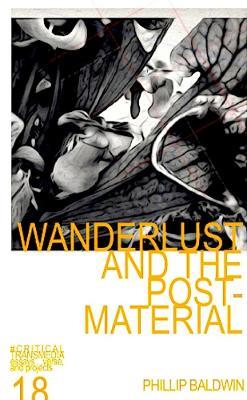 WANDERLUST AND THE POST-MATERIAL - PHILLIP BALDWIN - cover
