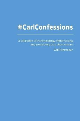 #CarlConfessions - Carl Schroeder - cover