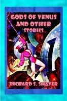 Gods of Venus and other Stories - Richard S Shaver - cover