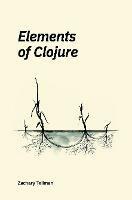Elements of Clojure - Zachary Tellman - cover
