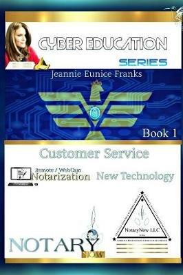 Customer Service, Technology, and Online Notarization - Jeannie Eunice Franks - cover