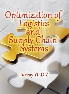 Optimization of Logistics and Supply Chain Systems: Theory and Practice - Turkay Yildiz - cover