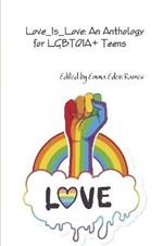 Love_Is_Love: An Anthology for LGBTQIA+ Teens