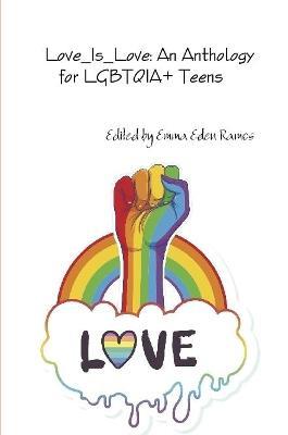 Love_Is_Love: An Anthology for LGBTQIA+ Teens - Various Authors - cover