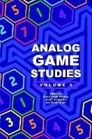 Analog Game Studies: Volume III - Evan Torner,Aaron Trammell,Emma Leigh Waldron - cover