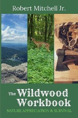 The Wildwood Workbook: Nature Appreciation and Survival - Robert Mitchell - cover