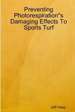 Preventing Photorespirations Damaging Effects To Sports Turf