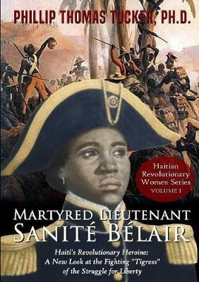 Martyred Lieutenant Sanite Belair - Phillip Thomas Tucker - cover
