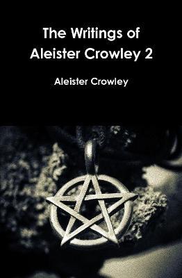 The Writings of Aleister Crowley 2 - Aleister Crowley - cover