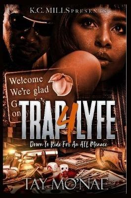Trap 4 Lyfe: Down To Ride For An ATL Menace - Tay Mo'nae - cover
