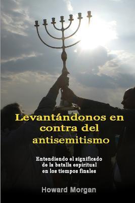 Levantandonos en contra del antisemitismo - Howard Morgan - cover